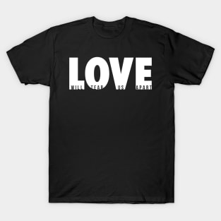 Love Will Tear Us Apart (white) T-Shirt